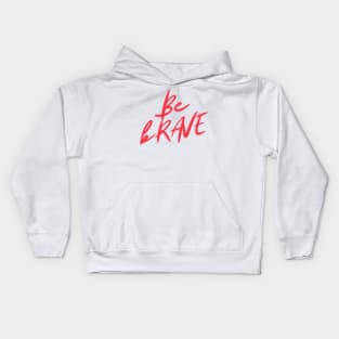 Be brave ! Kids Hoodie